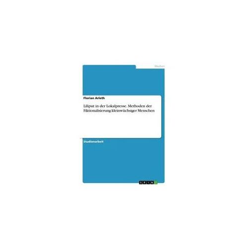 Liliput in der Lokalpresse. Methoden der Fiktionalisierung kleinwüchsiger Menschen