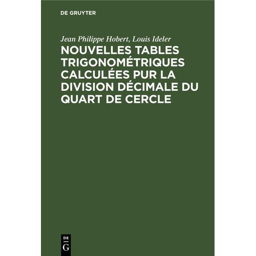 Nouvelles tables trigonométriques calculées pur la division décimale du quart de cercle