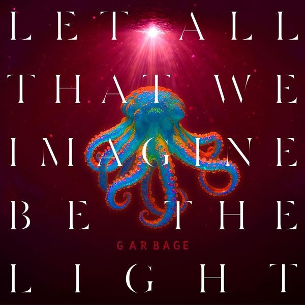 Garbage - Che Tutto Ciò Che Immaginiamo Sia La Luce (Colore Arancione) (Lp)-image