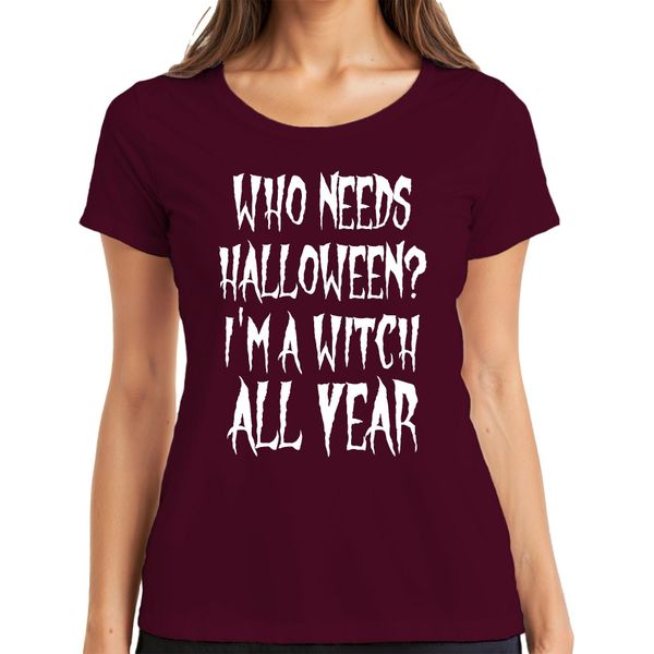 Chi Ha Bisogno Di Halloween Sono Una Strega Tutto L'anno Maglietta Da Donna Regalo Di Halloween, Borgogna, M-image