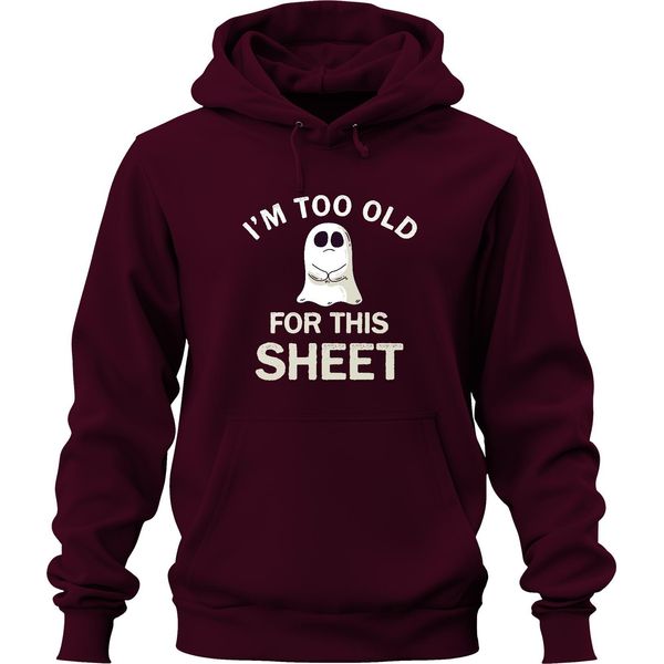 I'm Too Old For This Sheet Divertente Halloween Fantasma Dicendo Umorismo Felpa Con Cappuccio Unisex Con Cappuccio, Borgogna, Xl-image