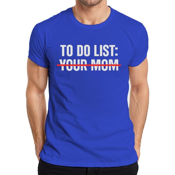 Lista Delle Cose Da Fare: La Tua Mamma Sarcasticamente Sfacciata Regalo Di Compleanno Maglietta Da Uomo, Blu, M-image