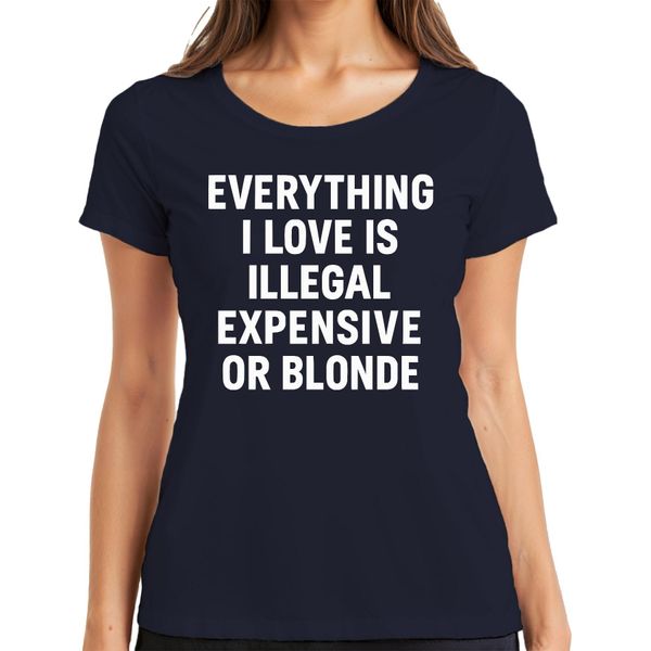Tutto Ciò Che Amo Illegale Costoso O Biondo Sfacciato Dichiarazione Divertente Signore T-Shirt, Navy, M-image