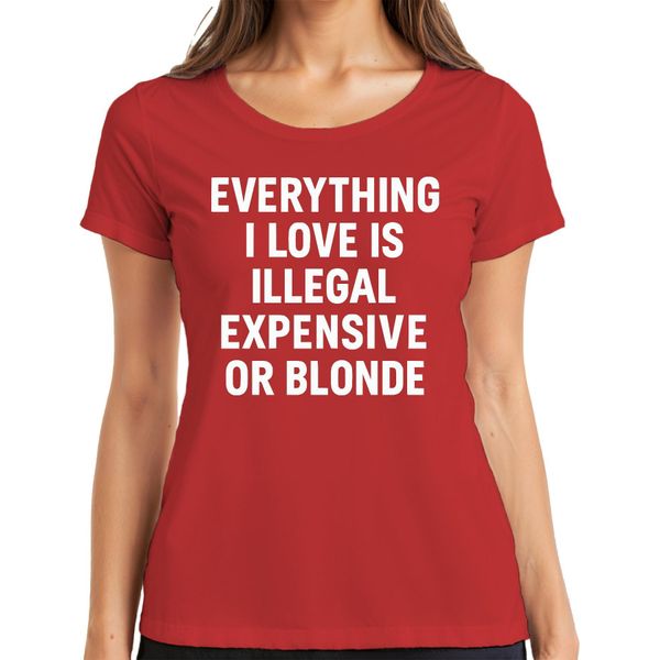 Tutto Ciò Che Amo Illegale Costoso O Biondo Sfacciato Dichiarazione Divertente Signore T-Shirt, Rosso, S-image