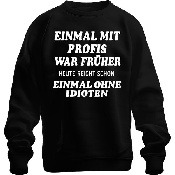 Con I Professionisti Di Una Volta Oggi Senza Idioti Sarcastico Divertente Ufficio Unisex Felpa Pullover, Nero, M-image
