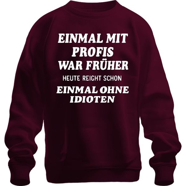 Con I Professionisti Di Una Volta Oggi Senza Idioti Sarcastico Divertente Ufficio Unisex Felpa Pullover, Borgogna, L-image