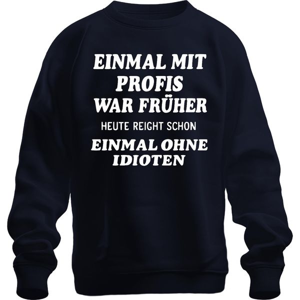 Con I Professionisti Di Una Volta Oggi Senza Idioti Sarcastico Divertente Ufficio Unisex Felpa Pullover, Marina, Xl-image