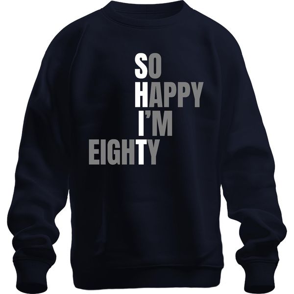 So Happy I'm 80 Funny Birthday Gift Eighty Grandma Grandpa Senior Unisex Sweatshirt Pullover, Navy, S-image