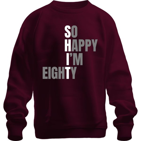 So Happy I'm 80 Funny Birthday Gift Eighty Grandma Grandpa Senior Unisex Sweatshirt Pullover, Burgundy, S-image
