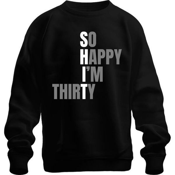 30Th Birthday Saying So Happy Im Thirty Funny Gift Thirty Unisex Felpa Pullover, Nero, 3XL-image