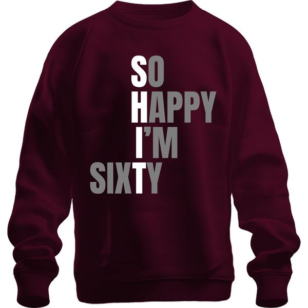 60 Birthday Sixty So Happy I'm Sixty Funny Gift Idea Felpa Unisex Pullover, Borgogna, Xl-image