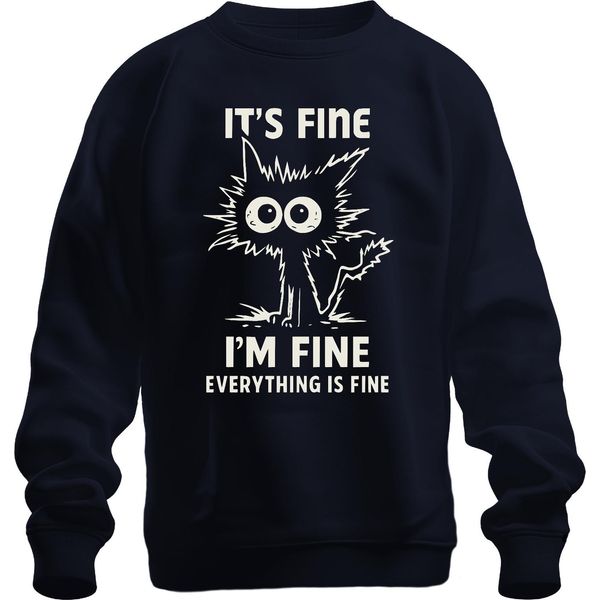 It's Fine I'm Fine Everything Is Fine Lustige Katze Sarkastisch Unisex Sweatshirt Pullover, Navy, Xl-image