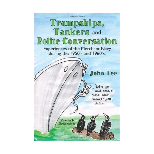 Trampships, Tankers And Polite Conversation: Experiences Of The Merchant Navy Du-image