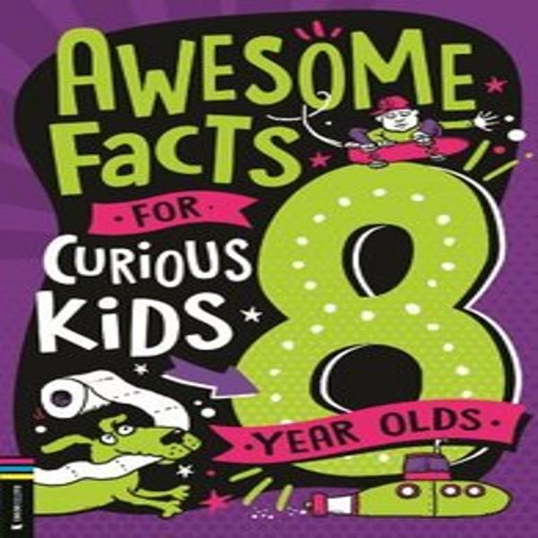 Fatti Fantastici Per Bambini Curiosi: Bambini Di 8 Anni-image