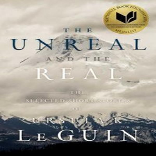 L'irreale E Il Reale: I Racconti Selezionati Di Ursula K. Le Guin-image
