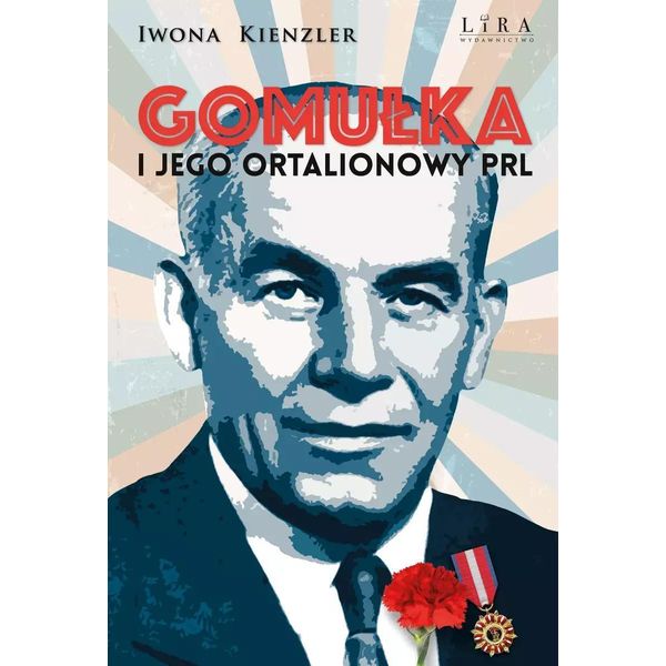 GomułKa E La Sua Polonia Comunista Ortodossa - Iwona Kienzler (Buch Auf Polnisch)-image